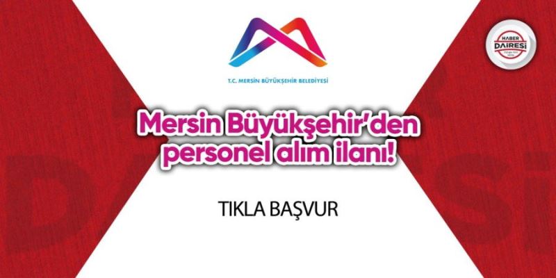 Mersin Büyükşehir’den personel alım ilanı! 