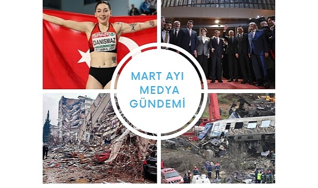 Mart Ayında Türkiye'nin En Çok Konuştuğu Başlıklar