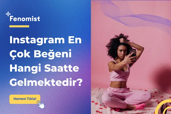 Instagram En Çok Beğeni Hangi Saatte Gelmektedir?