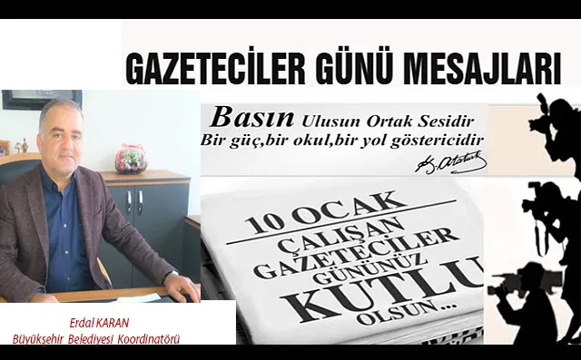 Büyükşehir Koordinatörü Karan’dan  “10 Ocak Çalışan Gazeteciler Günü” mesajı