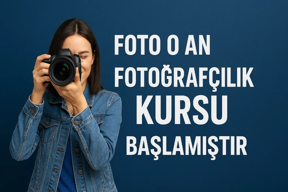 Foto O An Özel Fotoğrafçılık Kursu ile Kadrajın Büyüsüne Yolculuk Başlıyor